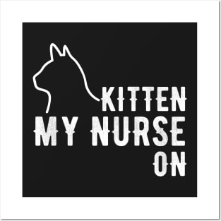 kitten my nurse on Posters and Art